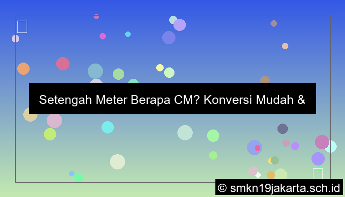 visual setengah meter berapa cm
