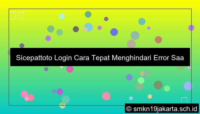 Sicepattoto Login Cara Tepat Menghindari Error Saat Akses Akun
