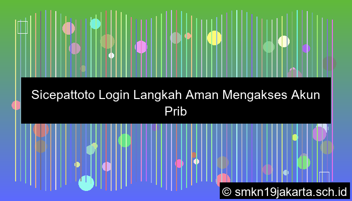 Sicepattoto Login Langkah Aman Mengakses Akun Pribadi Online