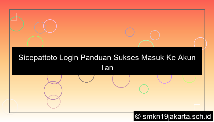 visual Sicepattoto Login Panduan Sukses Masuk Ke Akun Tanpa Gangguan