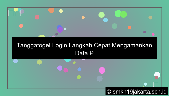 Tanggatogel Login Langkah Cepat Mengamankan Data Pengguna
