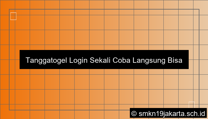 desain Tanggatogel Login Sekali Coba Langsung Bisa
