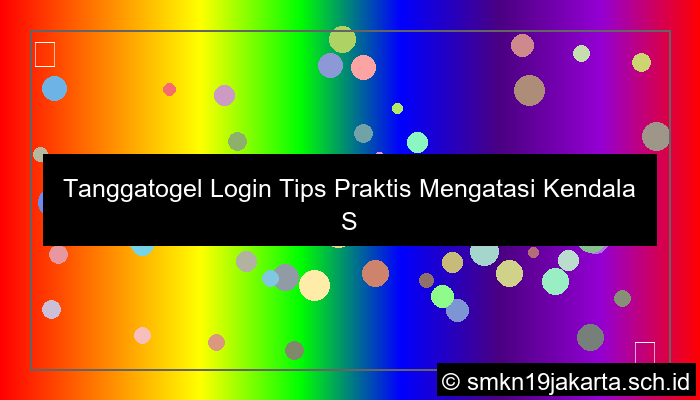 visual Tanggatogel Login Tips Praktis Mengatasi Kendala Saat Akses