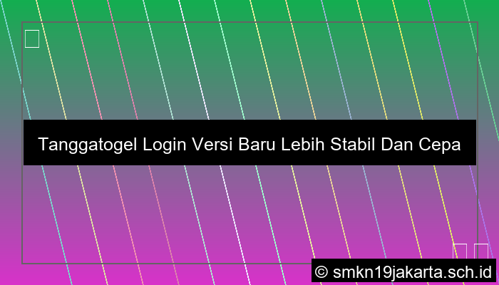 ilustrasi Tanggatogel Login Versi Baru Lebih Stabil Dan Cepat