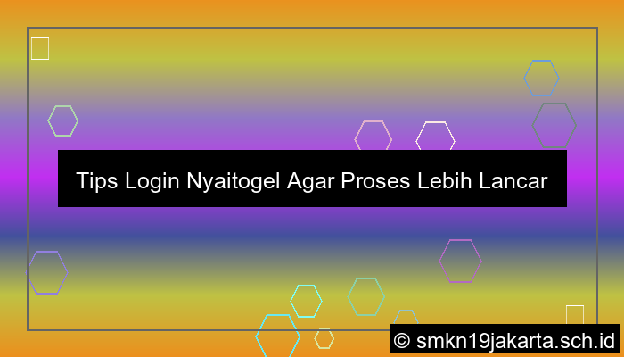 Tips Login Nyaitogel Agar Proses Lebih Lancar