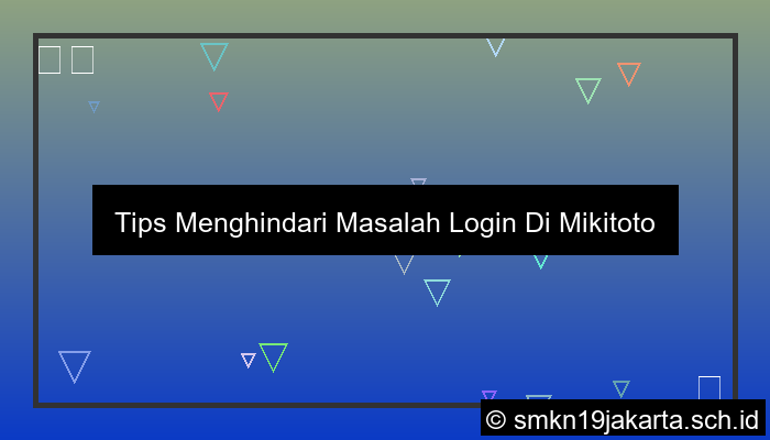 ilustrasi Tips Menghindari Masalah Login Di Mikitoto