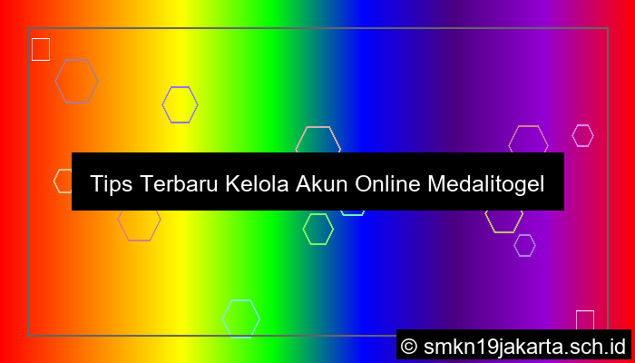 gambar Tips Terbaru Kelola Akun Online Medalitogel