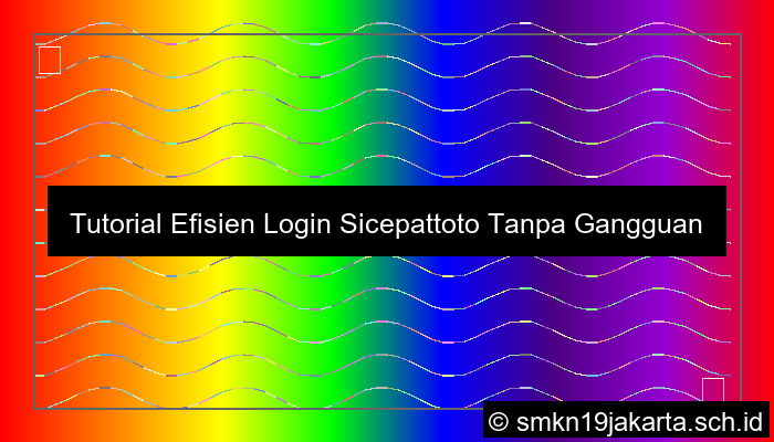 Tutorial Efisien Login Sicepattoto Tanpa Gangguan