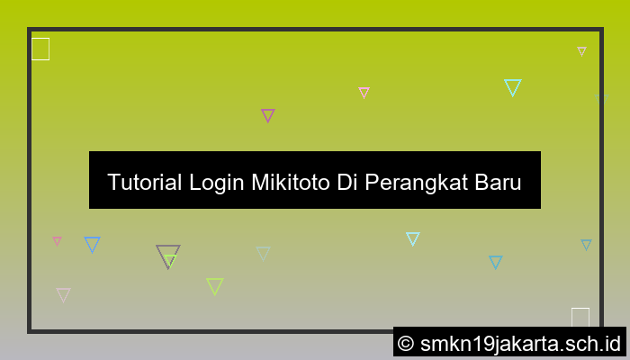 Tutorial Login Mikitoto Di Perangkat Baru