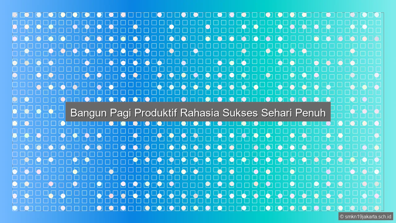 Kebiasaan Pagi Yang Produktif