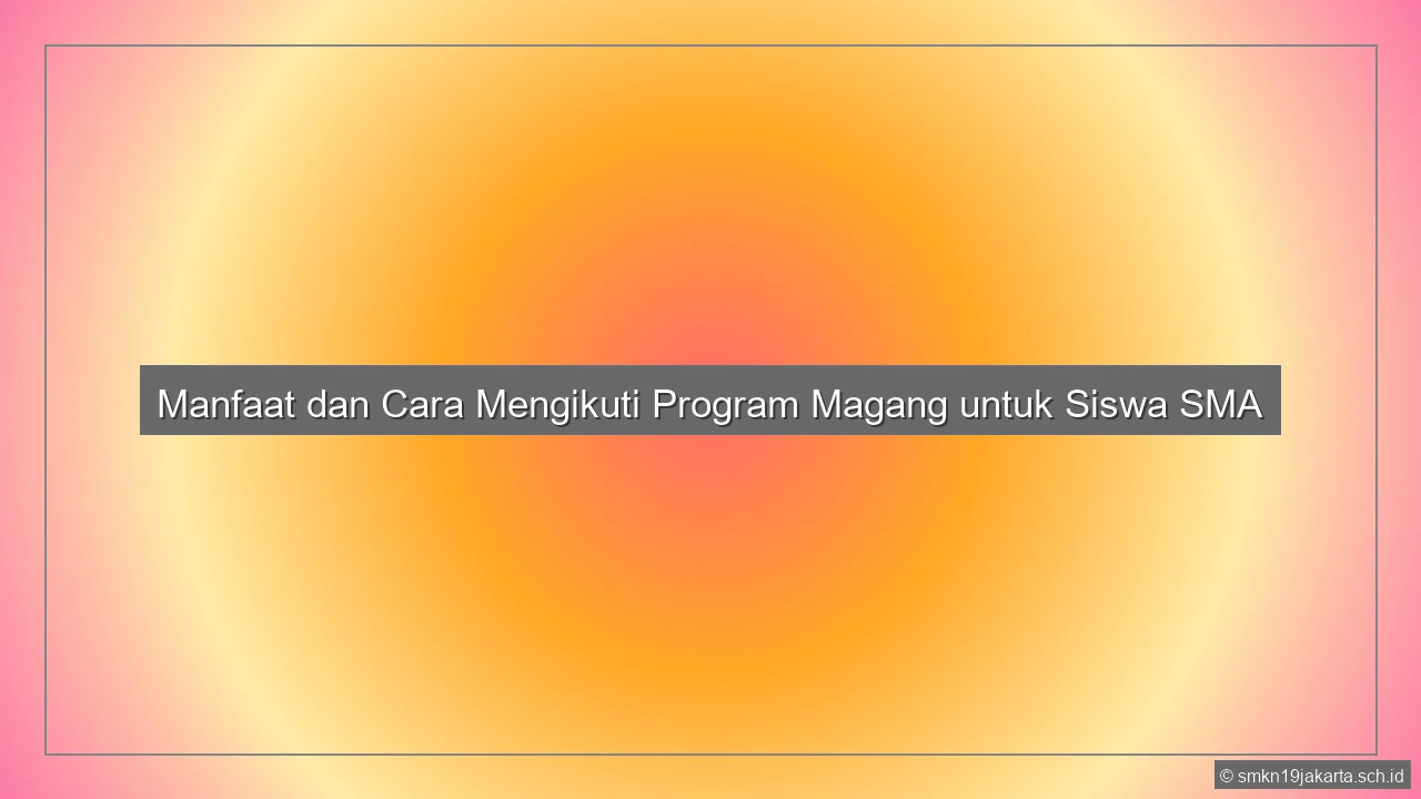 Program Magang Untuk Anak Sma