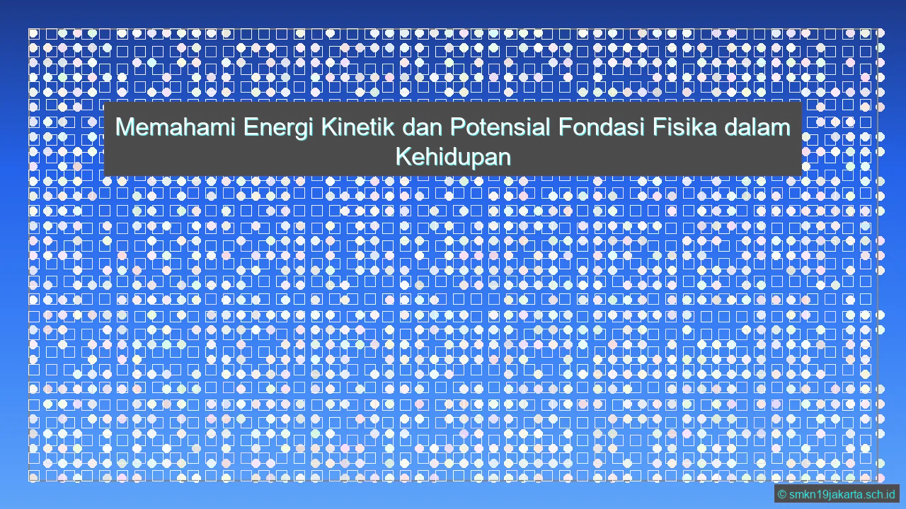 Energi Kinetik Dan Potensial