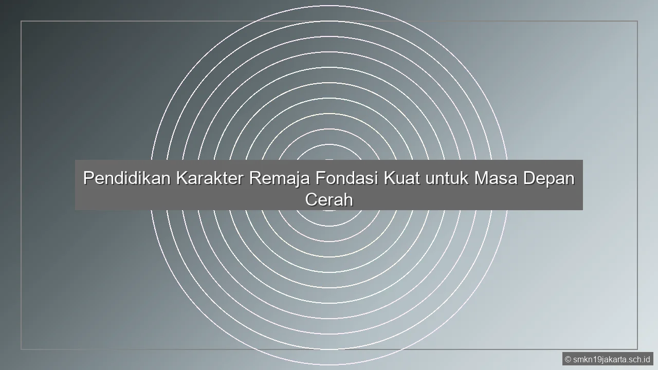 Pendidikan Karakter Untuk Remaja
