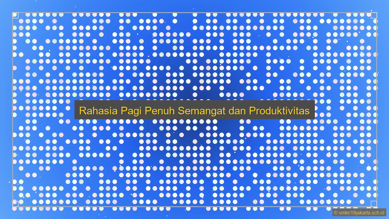 Aktivitas Pagi Untuk Produktivitas