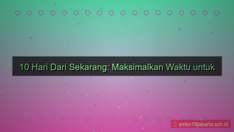 visual 10 hari dari sekarang