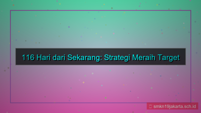 desain 116 hari dari sekarang