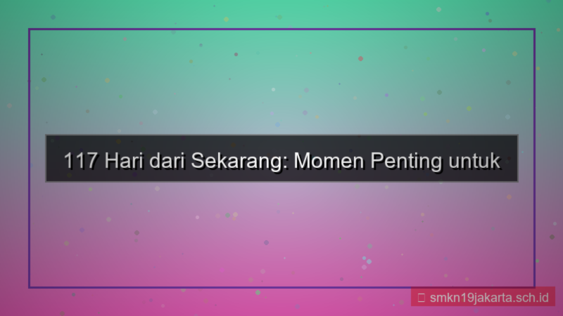 117 hari dari sekarang