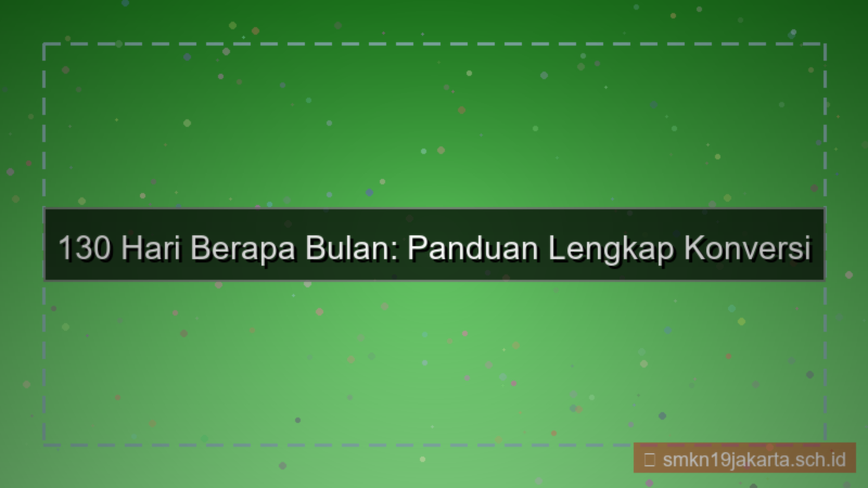 tampilan 130 hari berapa bulan