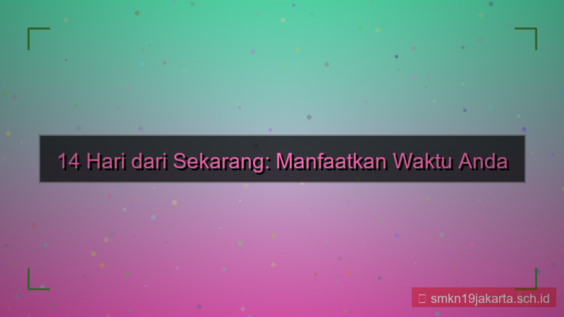 gambar 14 hari dari sekarang