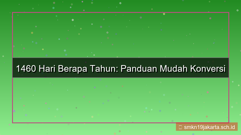 visual 1460 hari berapa tahun