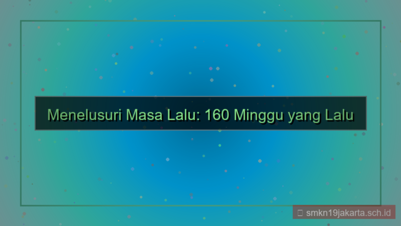 desain 160 minggu yang lalu tanggal berapa