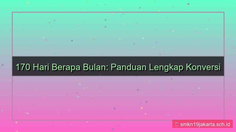 gambar 170 hari berapa bulan