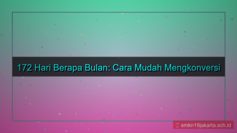 tampilan 172 hari berapa bulan