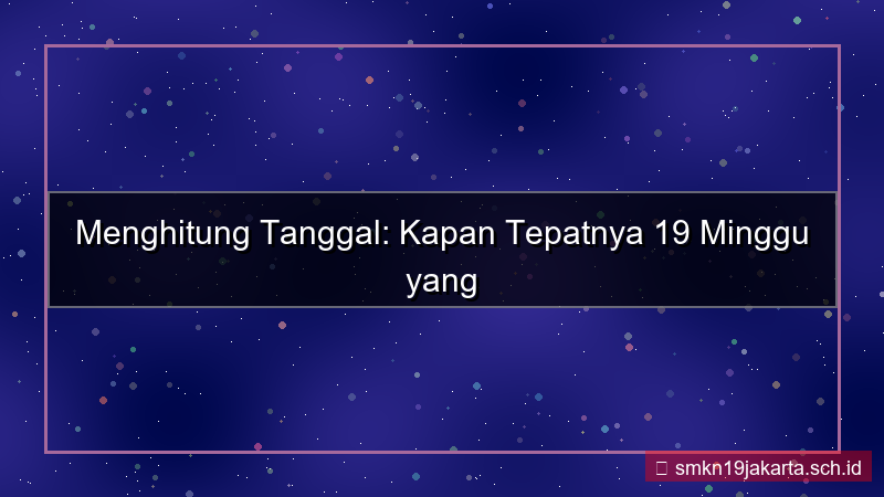 desain 19 minggu yang lalu tanggal berapa