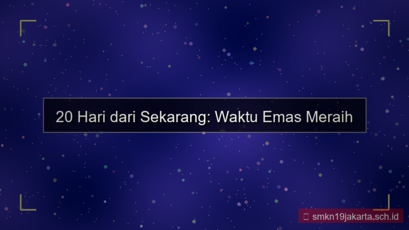 ilustrasi 20 hari dari sekarang