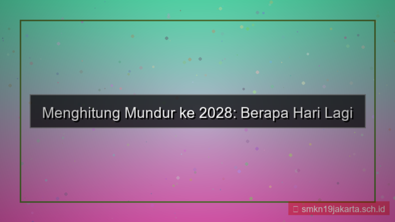 2028 berapa hari lagi