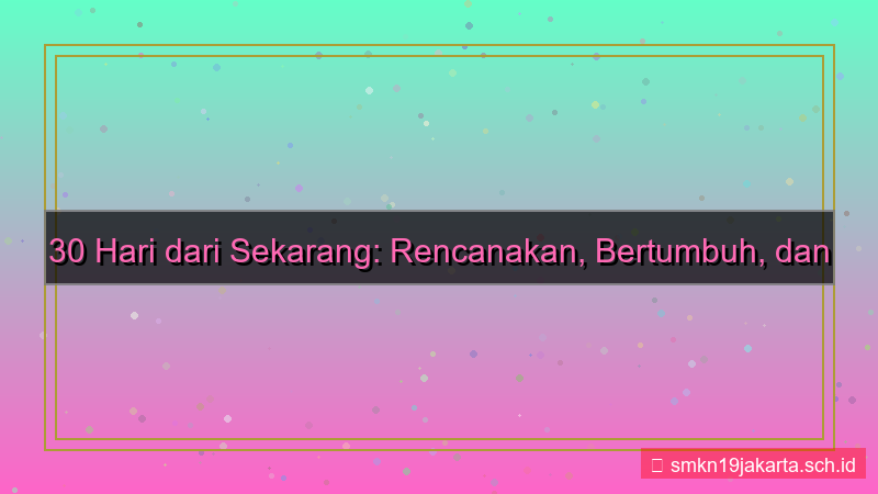 tampilan 30 hari dari sekarang
