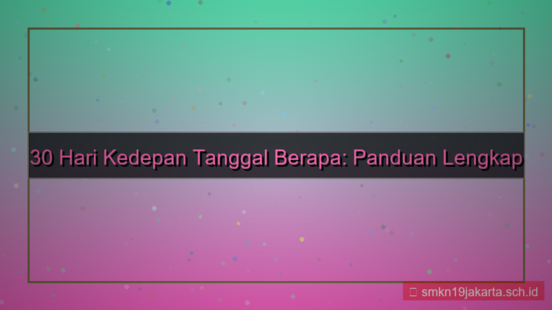 desain 30 hari kedepan tanggal berapa