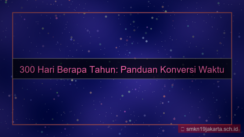 tampilan 300 hari berapa tahun