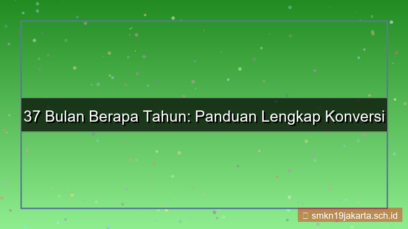 37 bulan berapa tahun
