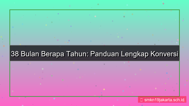 38 bulan berapa tahun