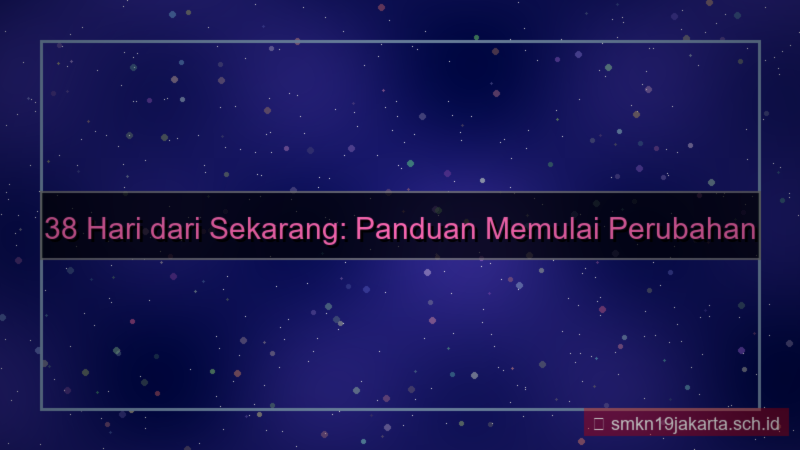 konten 38 hari dari sekarang