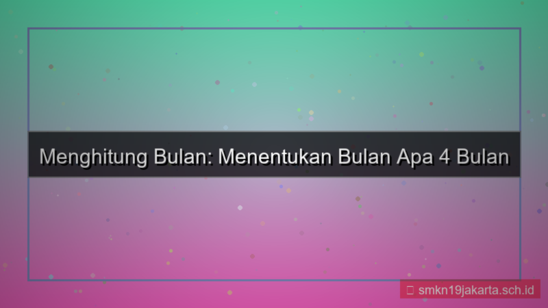 ilustrasi 4 bulan yang lalu bulan apa