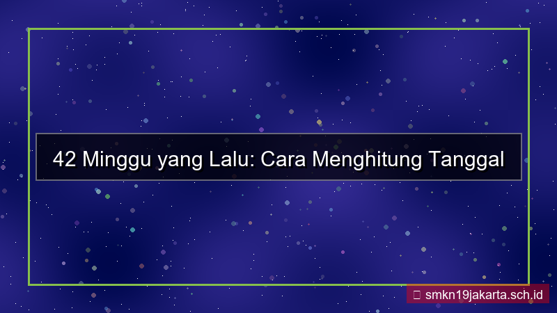 konten 42 minggu yang lalu tanggal berapa