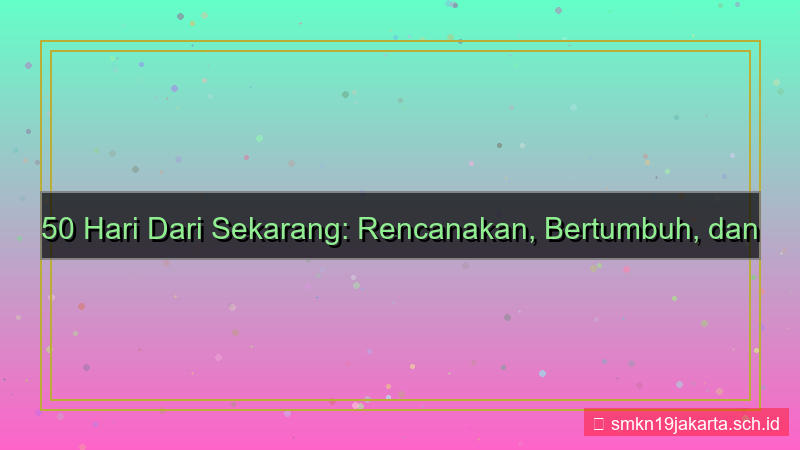 visual 50 hari dari sekarang