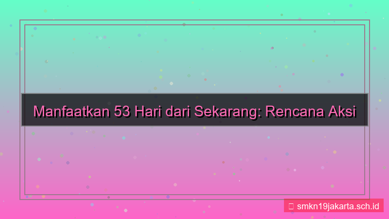 gambar 53 hari dari sekarang