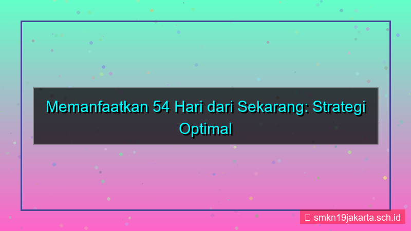 konten 54 hari dari sekarang