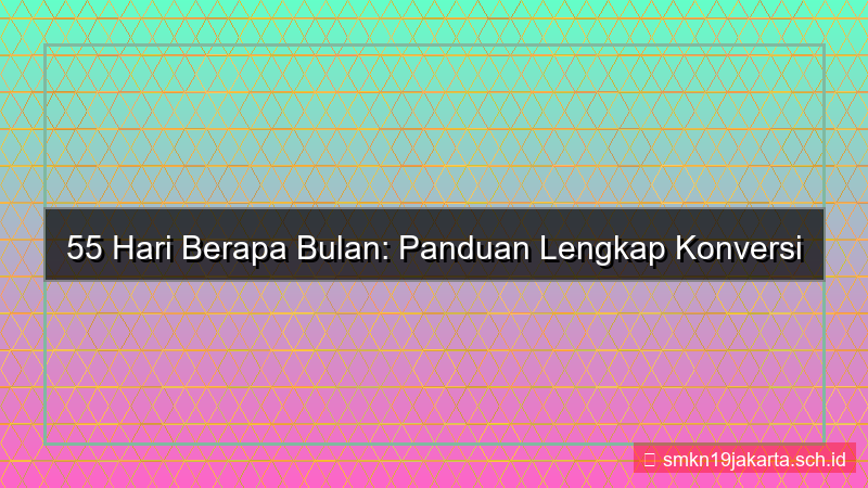 55 hari berapa bulan