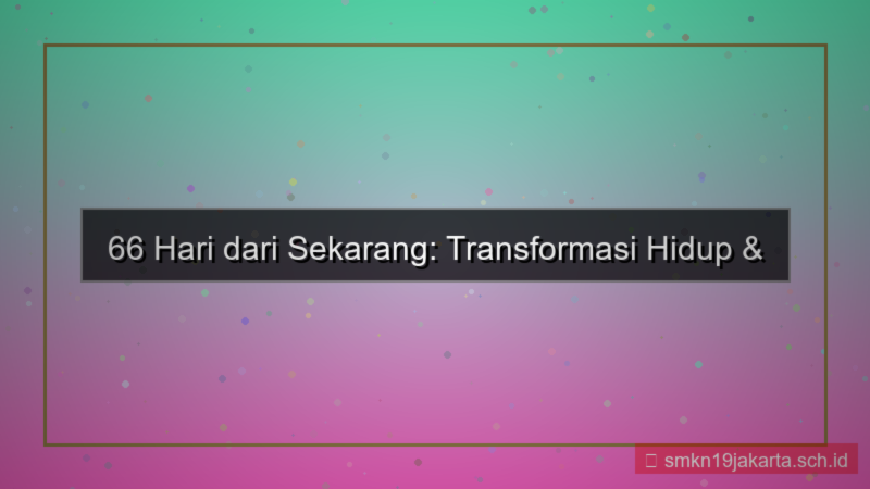 ilustrasi 66 hari dari sekarang