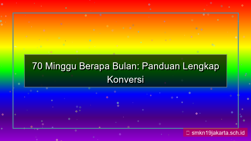 tampilan 70 minggu berapa bulan