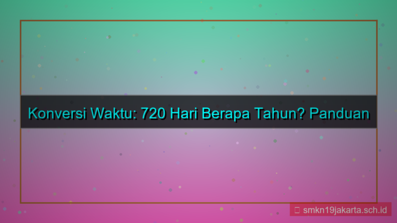 visual 720 hari berapa tahun