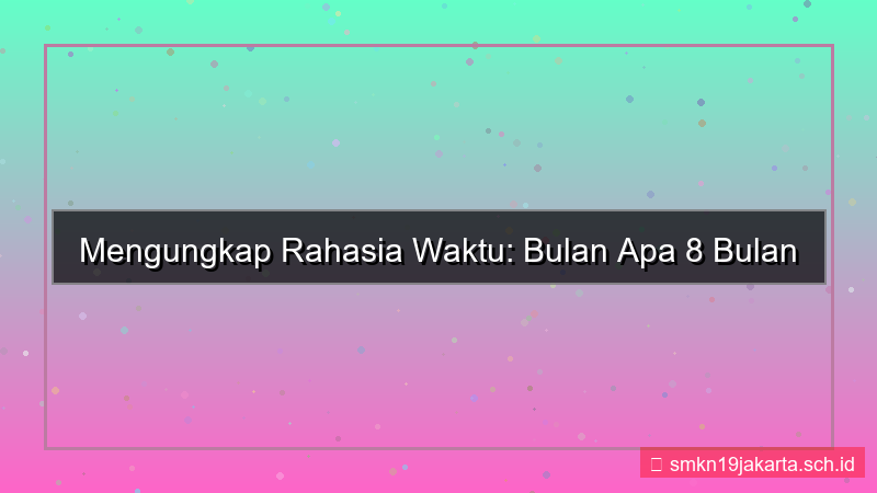 konten 8 bulan yang lalu bulan apa