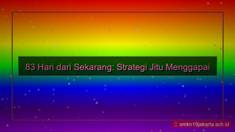 83 hari dari sekarang