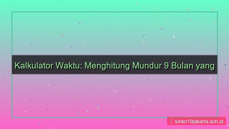 ilustrasi 9 bulan yang lalu bulan apa