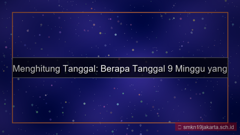 desain 9 minggu yang lalu tanggal berapa