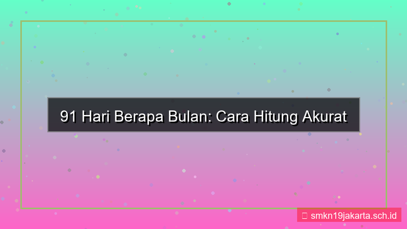 gambar 91 hari berapa bulan